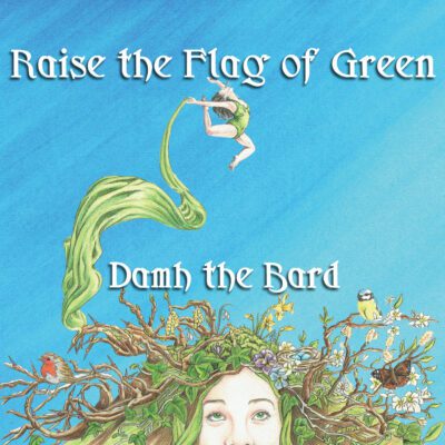 Raise the Flag of Green Damh the Bard, Order of Bards, Ovates & Druids.